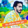 About Ko Dikhe Dear Jan Song